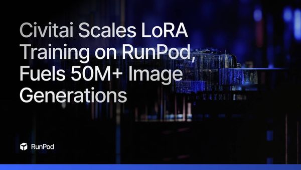 How Civitai Scaled to 800K Monthly LoRAs on RunPod