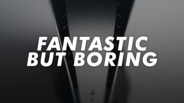 Playstation 5: Fantastic but Boring