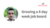 Growing a 4 day week job board 