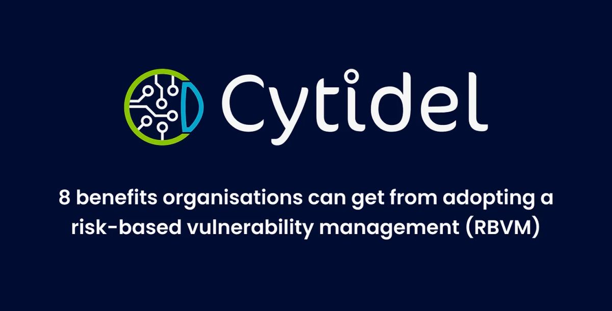 8 benefits organisations can get from adopting a risk-based vulnerability management (RBVM)