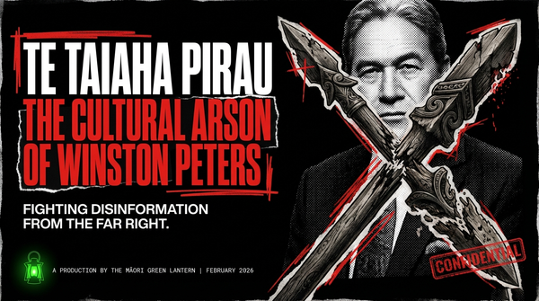 "TE TAIAHA PIRAU: KORO WINSTON PETERS, AOTEAROA'S TEMU TRUMP - THE ROTTING WEAPON OF A TRAITOR WHO BURNS HIS OWN WHARE TO WARM HIS POLL NUMBERS" - 19 February 2026