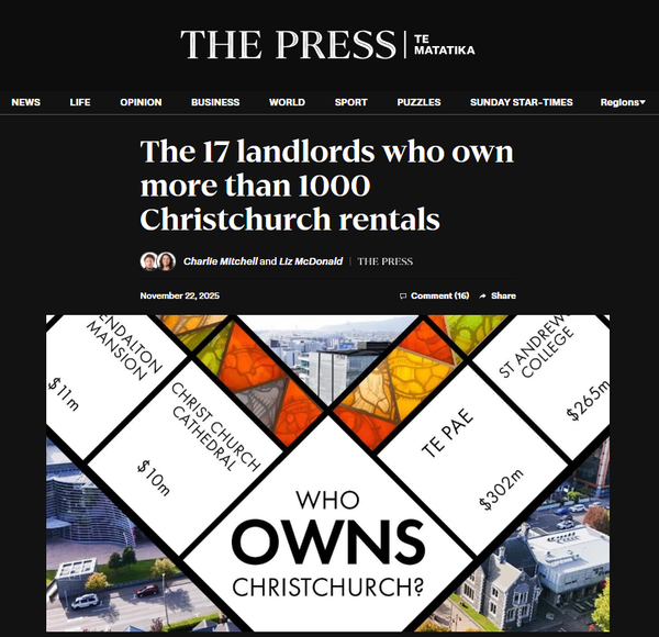 “The Hidden Oligarchy: How 17 Landlords Control 1,000+ Christchurch Rentals While Whānau Struggle for Shelter” - 24 November 2025