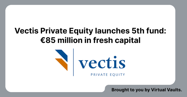 Vectis Private Equity completes first closing of Vectis 5 at €85 million