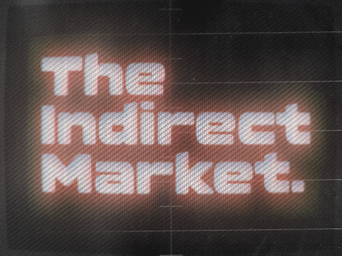 Welcome to The Indirect Market.