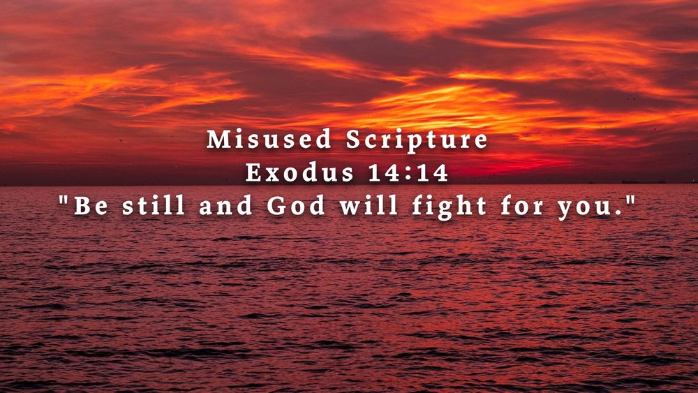 Misused Scripture: Exodus 14:14, "The Lord Will Fight For You"