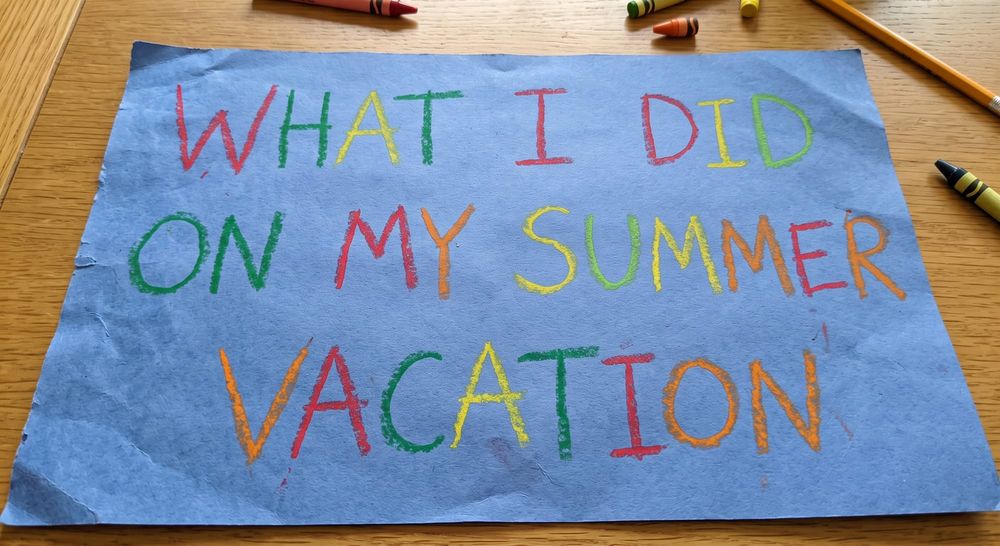 What I Did on My Summer Sabbatical