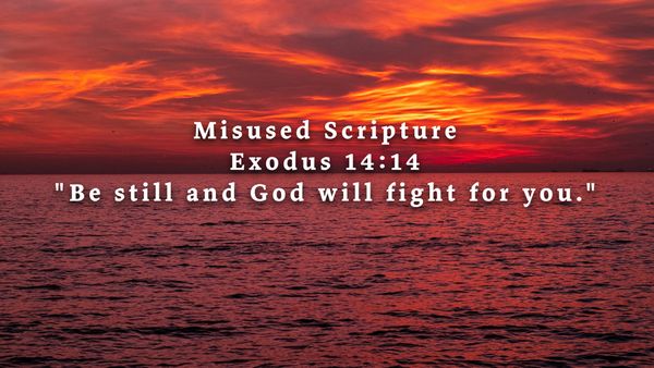 Misused Scripture: Exodus 14:14, "The Lord Will Fight For You"