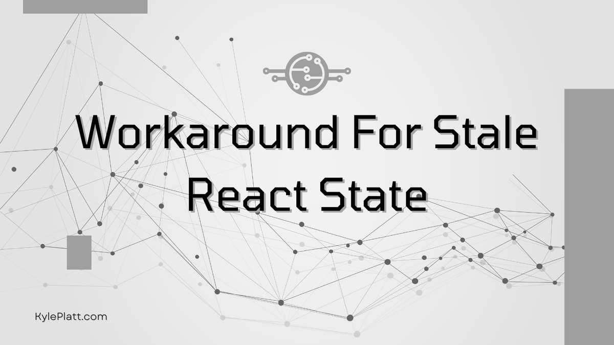 Workaround For Stale React State