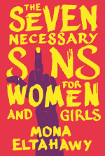 The Seven Necessary Sins for Women and Girls by Mona Eltahawy