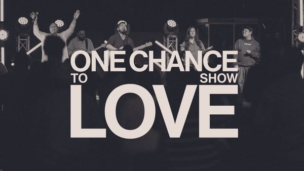 One Chance to Show Love