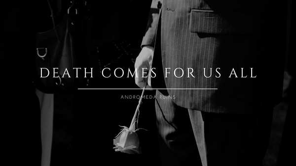 Death Comes For Us All