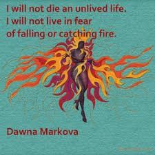 I Will not Die an Unlived Life (Dawna Markova)