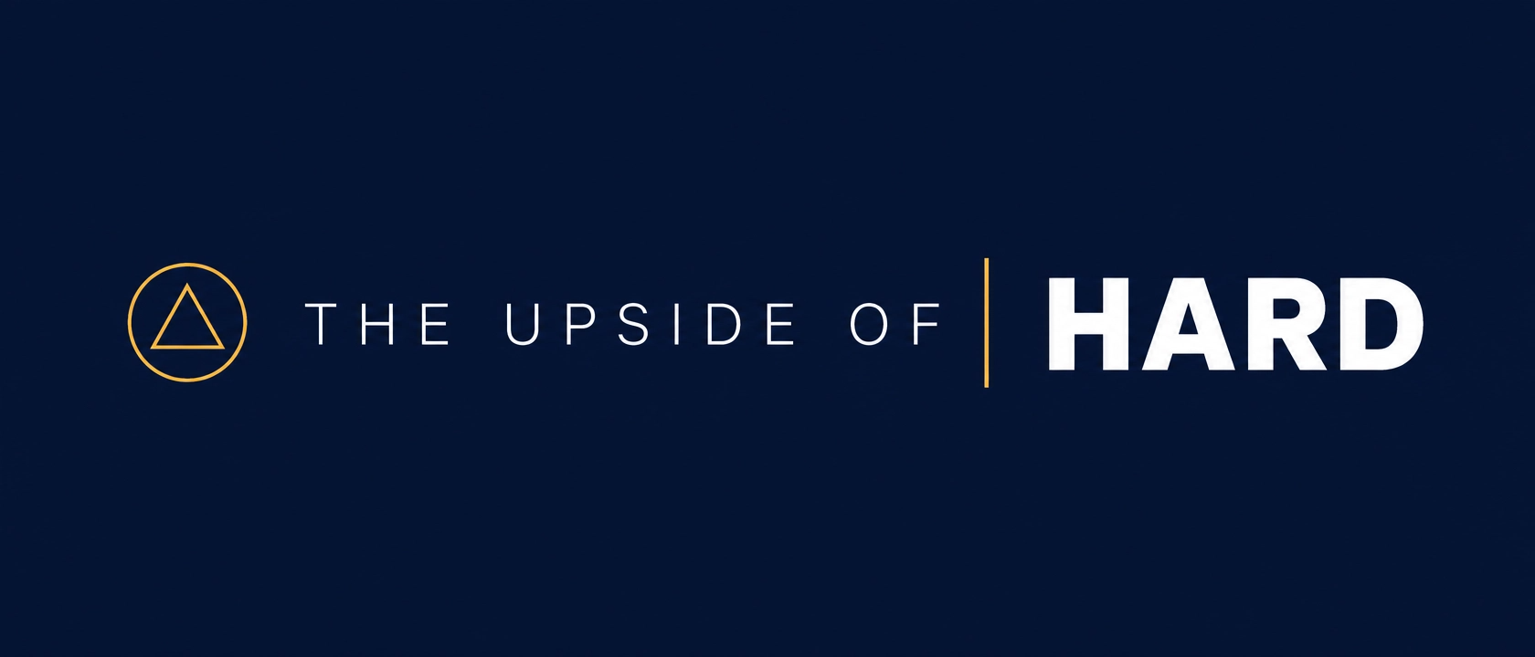 The Upside of Hard