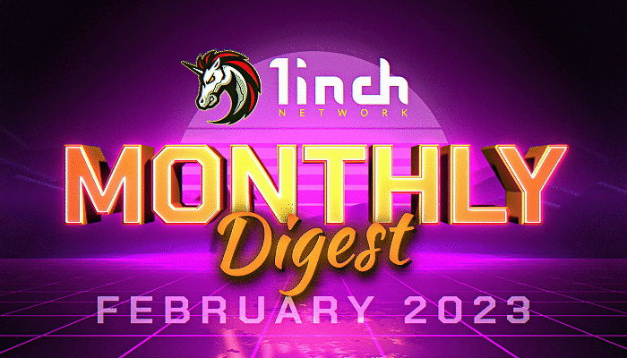1inch Monthly Digest: February 2023