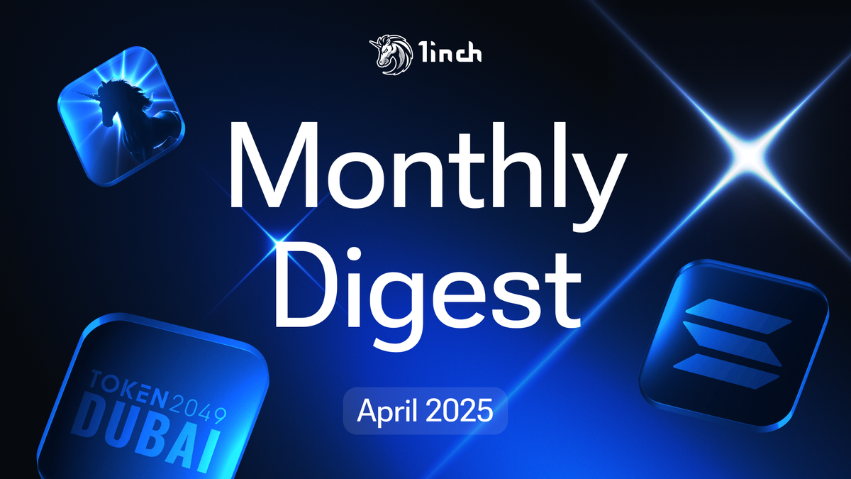 1inch's digest of news and events for April 2025