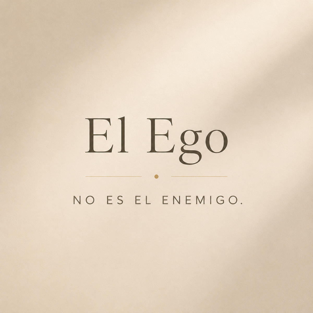 El Ego no es el enemigo.