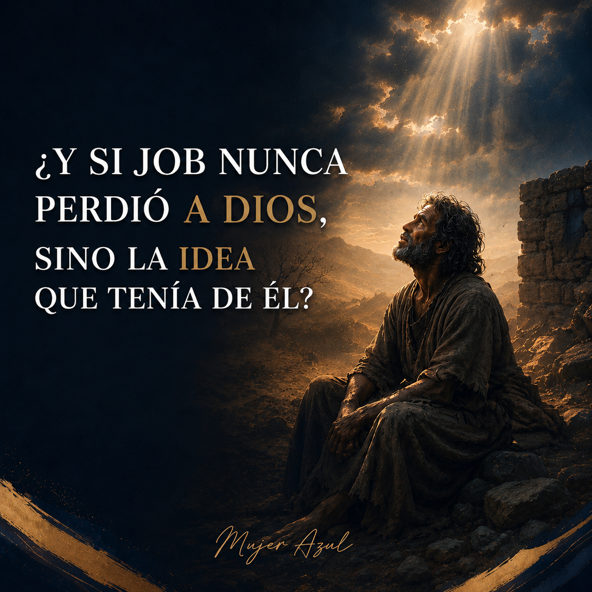Y si Job nunca perdió a Dios? Sino la idea que tenía de él.