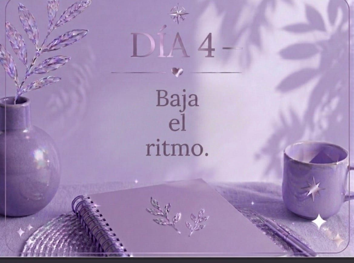 DÍA 4 — Baja el ritmo.