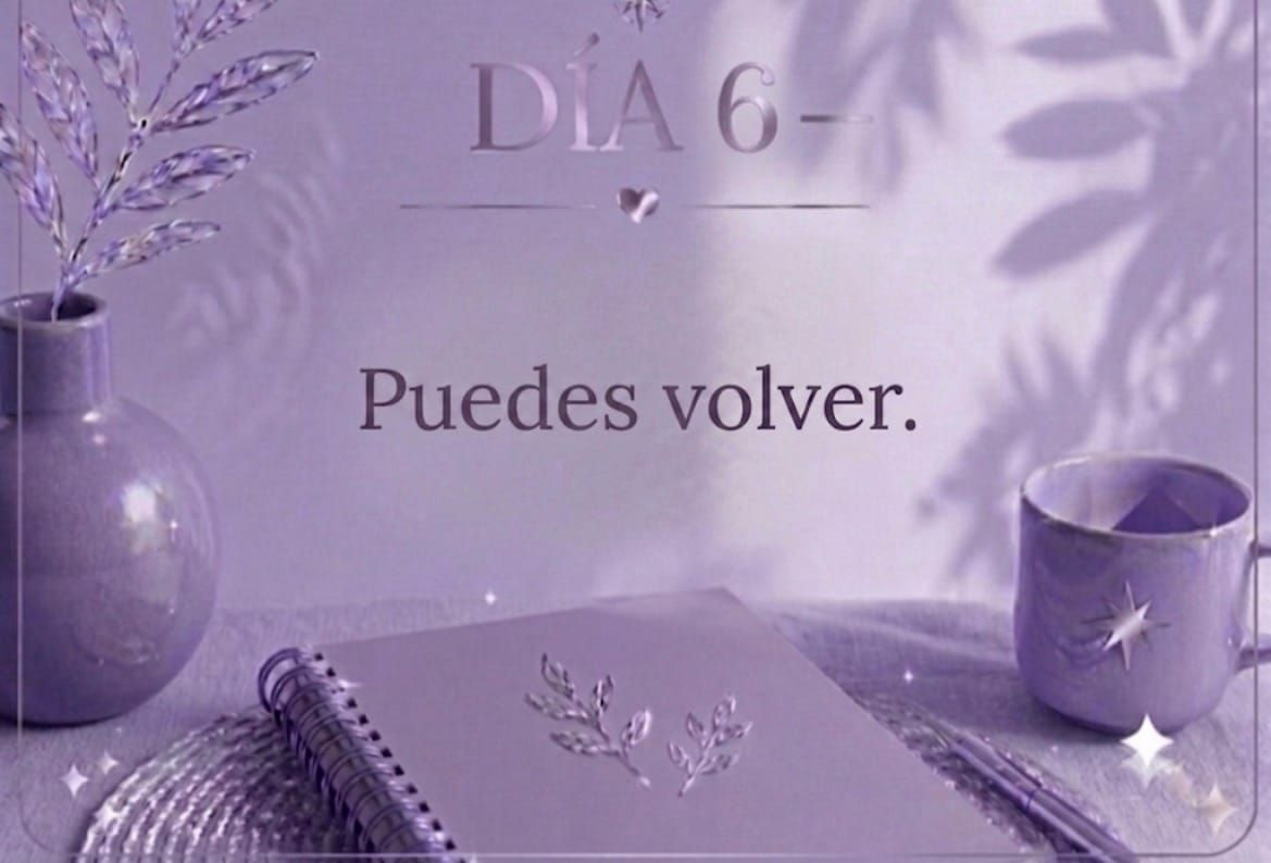 DÍA 6 — Puedes volver.