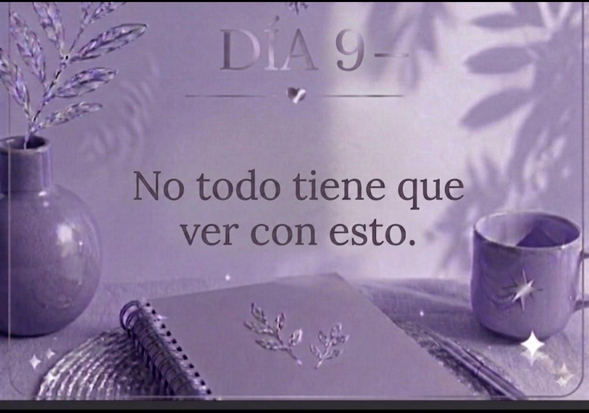 DÍA 9 — No todo tiene que ver con esto.