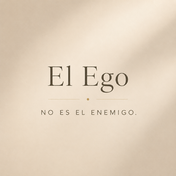 El Ego no es el enemigo.