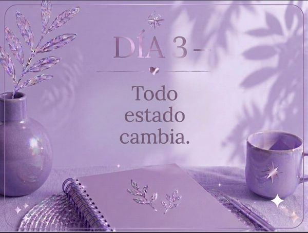 DÍA 3 — Todo estado cambia.