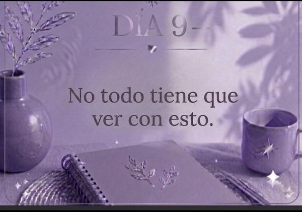 DÍA 9 — No todo tiene que ver con esto.