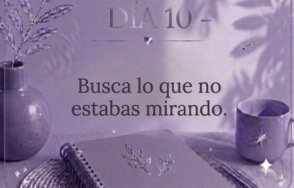 DÍA 10 — Busca lo que no estabas mirando.