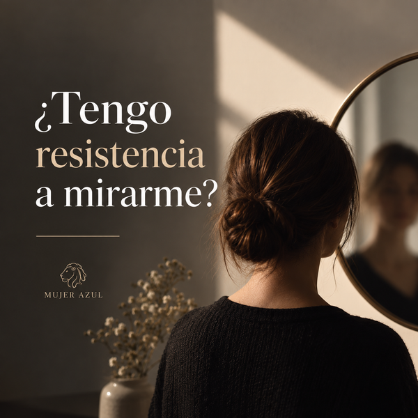 Tengo resistencia a mirarme ?