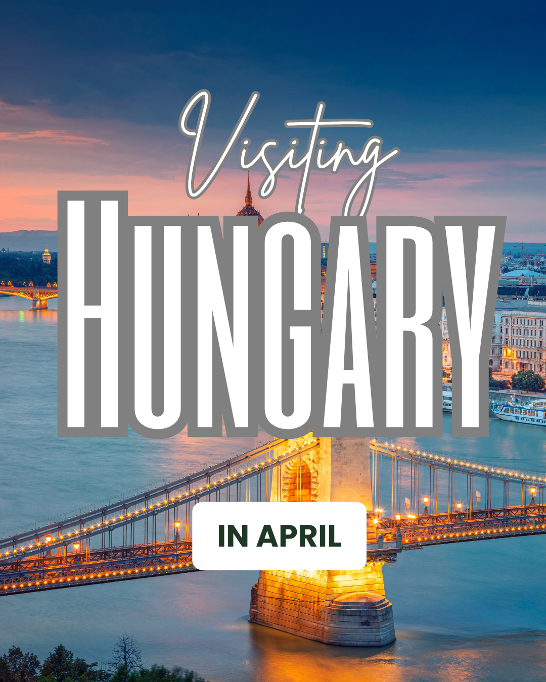 Hungary In April: Spring Weather, Best Things To Do, and More
