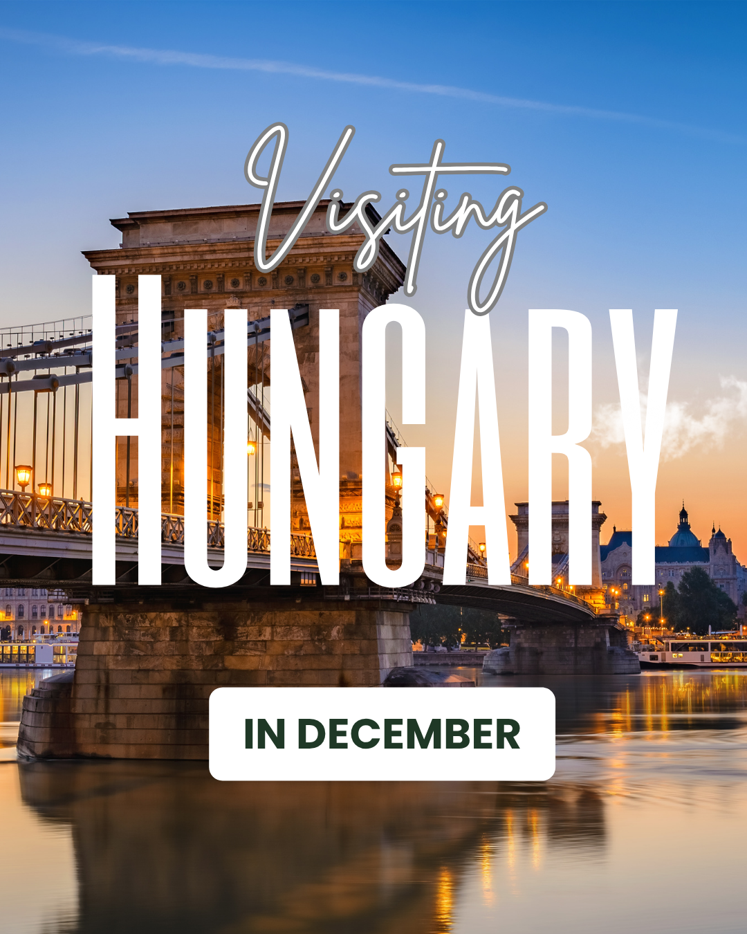 Visiting Hungary in December: Weather, What To Do, and More