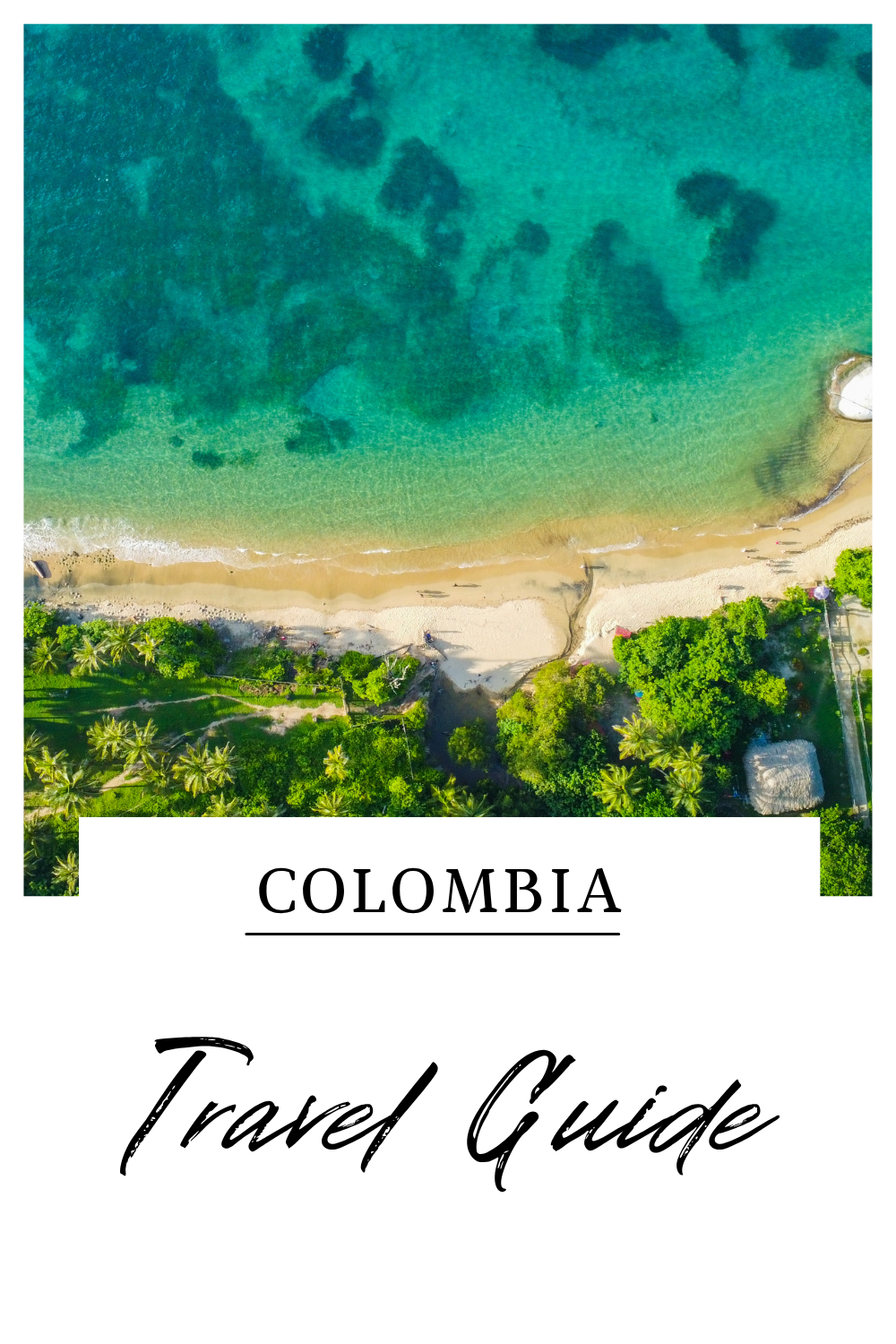 Colombia Travel Guide: Everything You Need To Know