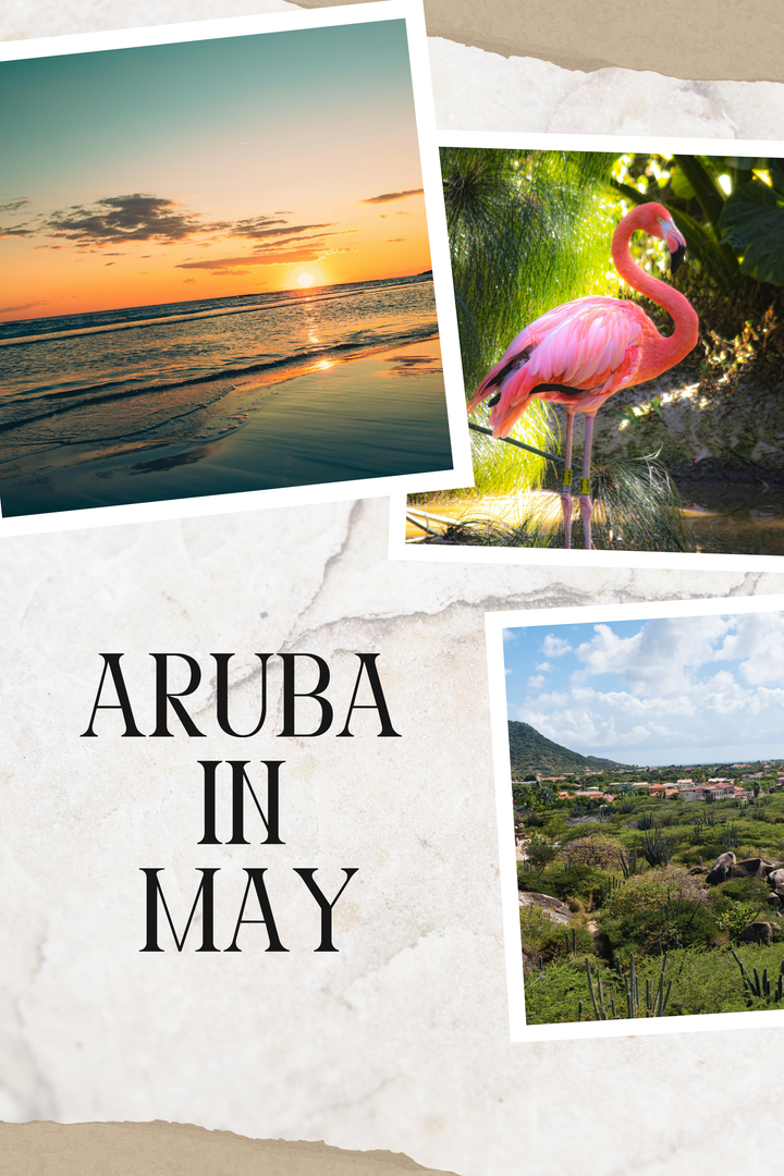 Visiting Aruba in May: Everything To Know