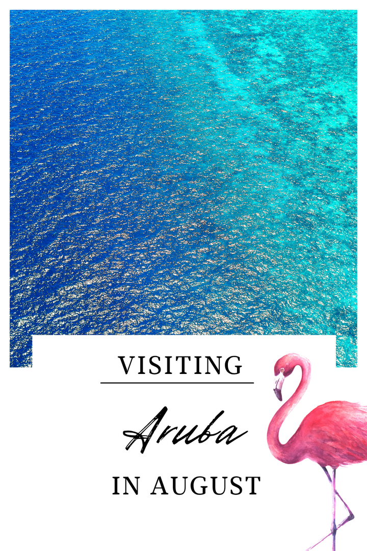 Visiting Aruba in August: Everything To Know