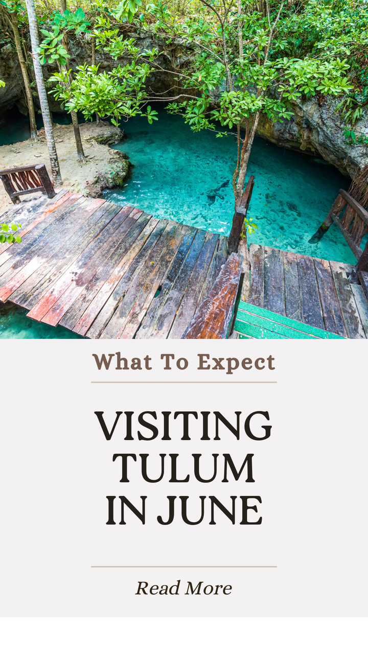 Visiting Tulum in June, and what to expect for weather, tourism, best things to do, and more.