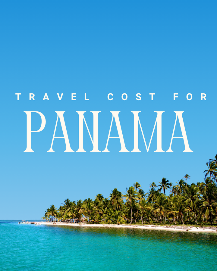 Cost To Visit Panama: Travel Budget Guide 
