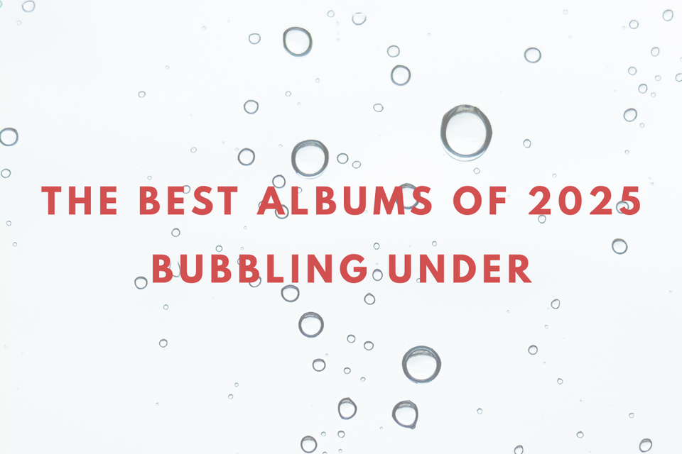 The Best Albums of 2025: Bubbling Under