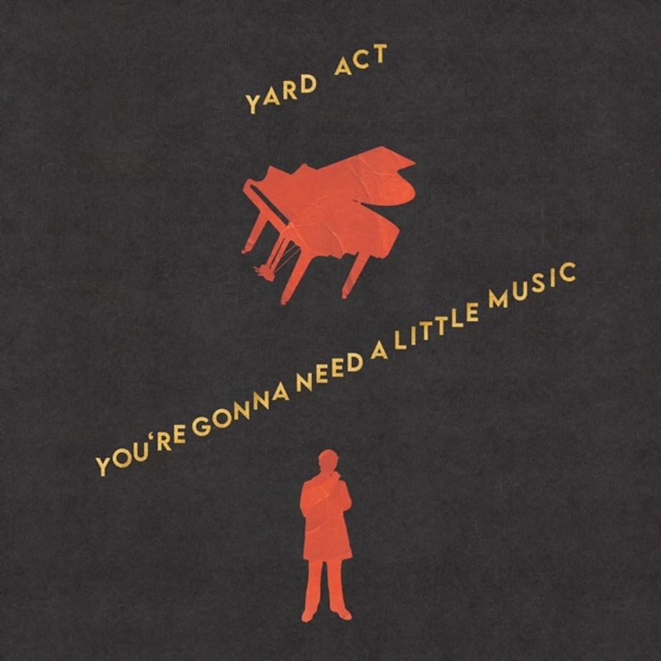 Yard Act – You’re Gonna Need A Little Music
