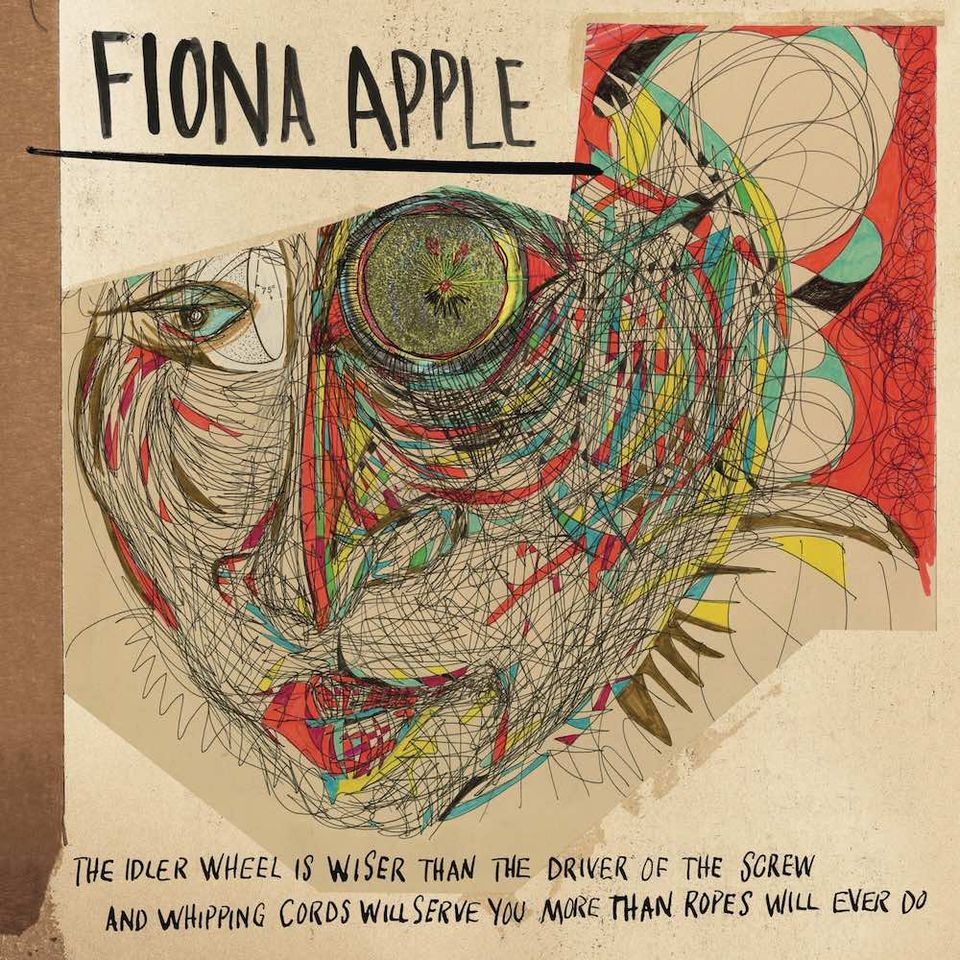 Fiona Apple – The Idler Wheel Is Wiser Than The Driver Of The Screw And Whipping Cords Will Serve You More Than Ropes Will Ever Do