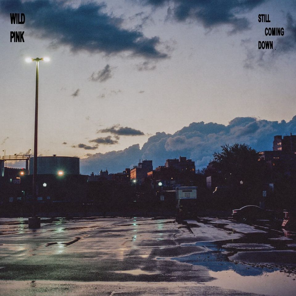Wild Pink – Still Coming Down