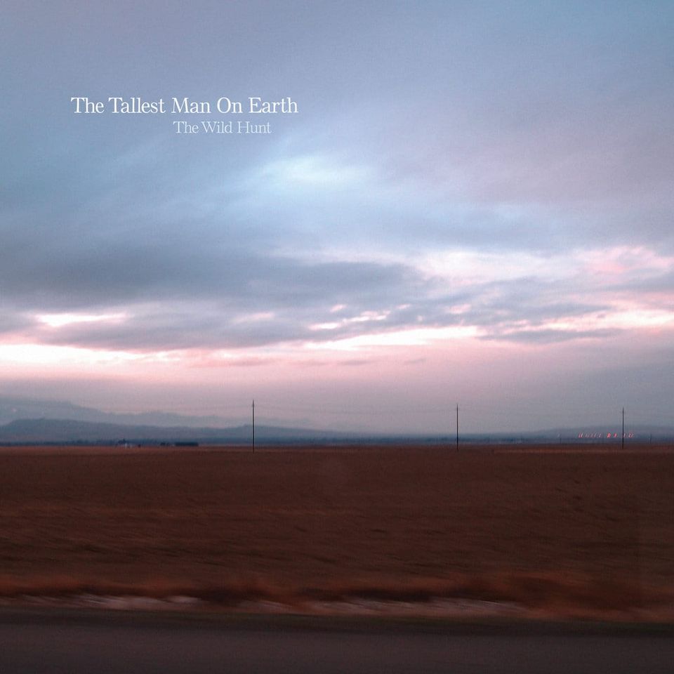 The Tallest Man of Earth – The Wild Hunt
