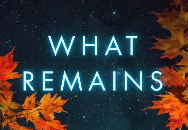 WHAT REMAINS Chapter 7: Thursday