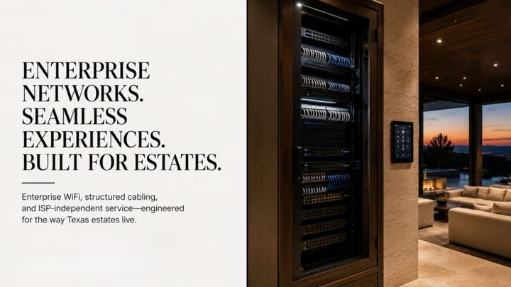 Managed Home Networking for Texas Luxury Estates: Enterprise WiFi, Structured Cabling & ISP-Independent Service