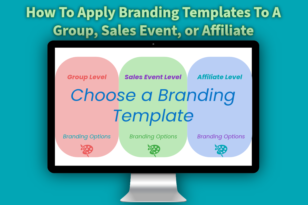 How To Apply Branding Templates To A Group, Sales Event, Or Affiliate