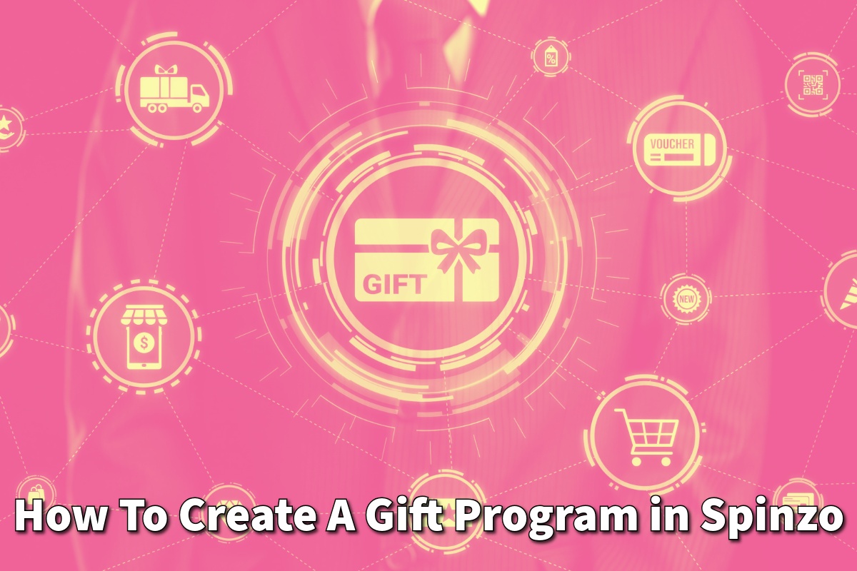 How To Create A Gift Program in Spinzo