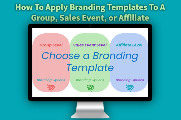 How To Apply Branding Templates To A Group, Sales Event, Or Affiliate