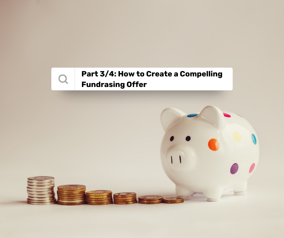 Part 3/4: How to Create a Strong Fundraising Offer