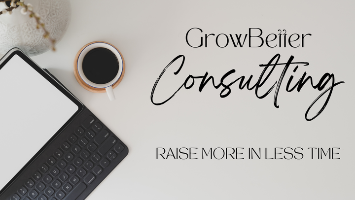 GrowBetter Consulting: A Faster, Easier, & Better Way to Fundraise