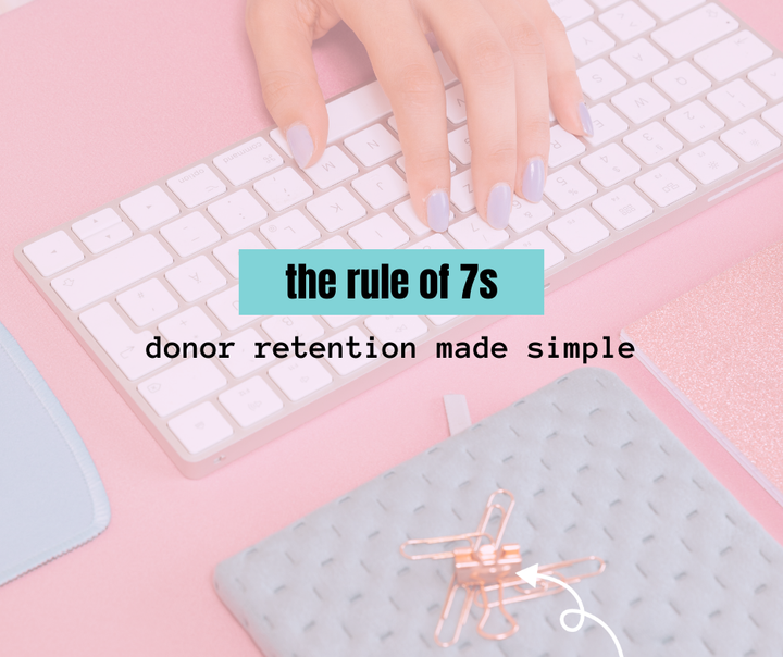 Rule of 7s: How to Keep Your Year-End Donors (Retention 101)
