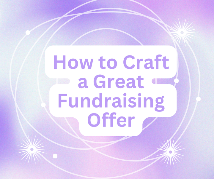 How to Craft a Great Fundraising Offer